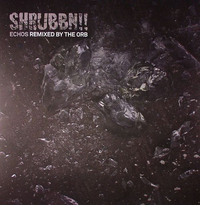 Shrubbn!! Echos (The Orb remix)