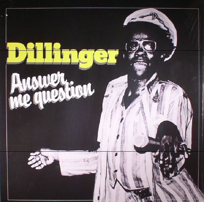 Dillinger Answer Me Question (reissue)