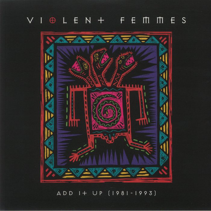 Violent Femmes Add It Up (1981 1993)