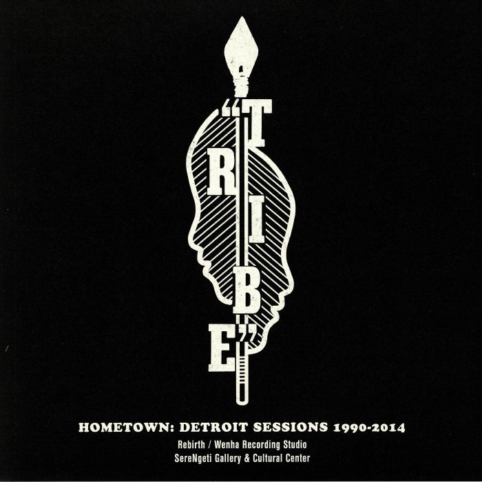 Tribe Hometown: Detroit Sessions 1990 2014
