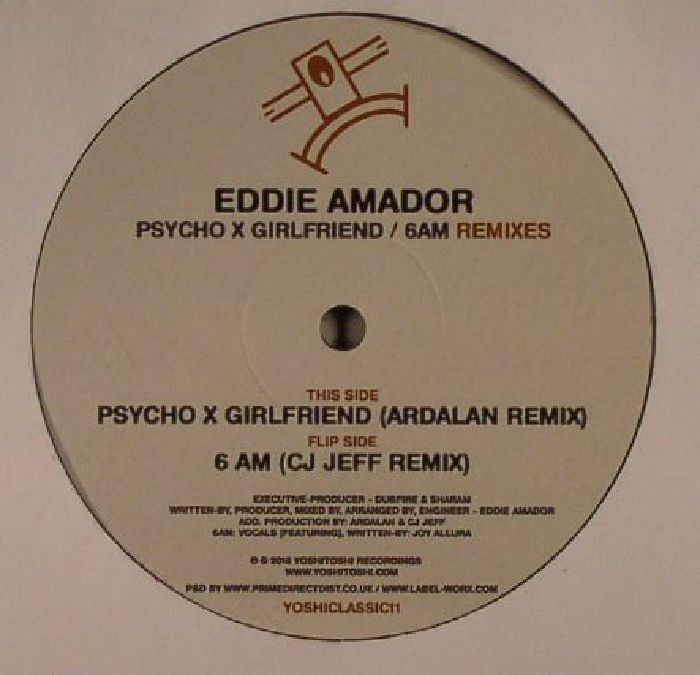 Eddie Amador Psycho X Girlfriend/6 AM (remixes)