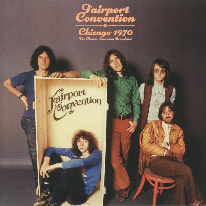Fairport Convention Chicago 1970: The Classic American Broadcast