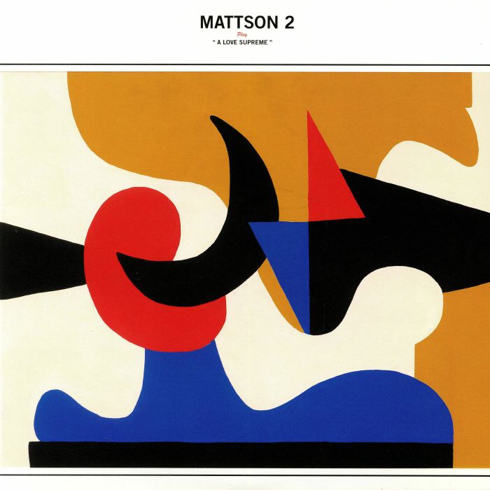 The Mattson 2 Play A Love Supreme