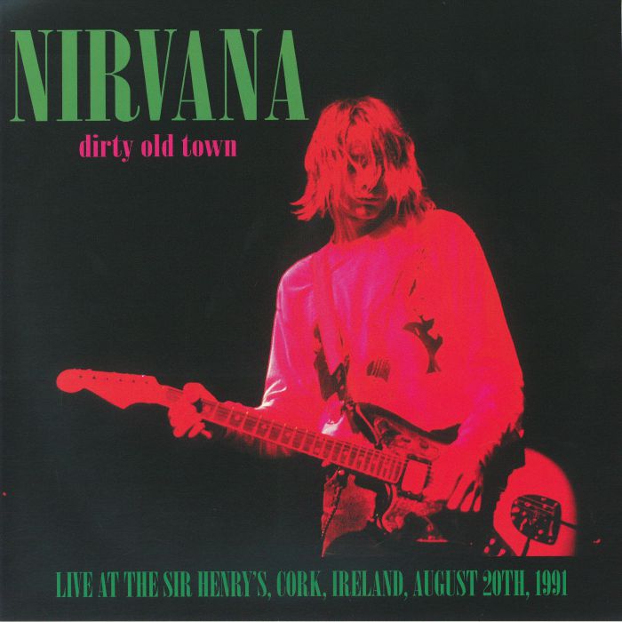 Nirvana – Dirty Old Town: Live At The Sir Henry's Cork Ireland August 20th 1991 vinyl cover