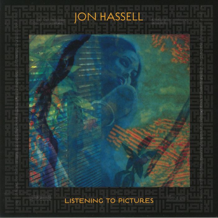 Jon Hassell Listening To Pictures: Pentimento Volume One