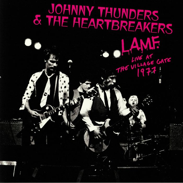 Johnny Thunders and The Heartbreakers LAMF Live At The Village Gate 1977