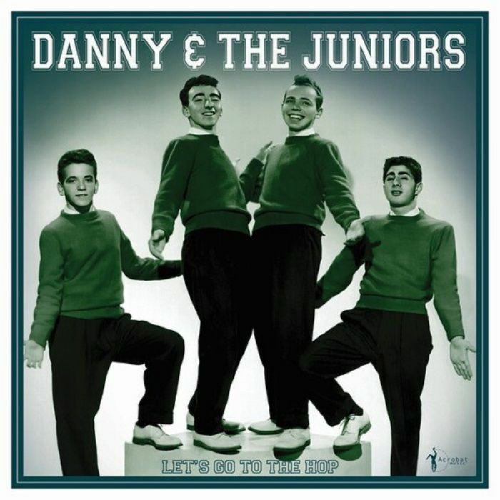 Danny and The Juniors Lets Go To The Hop: Best Of 1957 1962