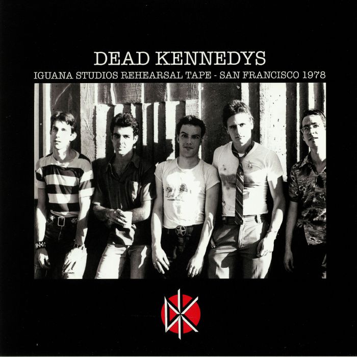 Dead Kennedys Iguana Studios Rehearsal Tape: San Francisco 1978 (40th Anniversary Edition)