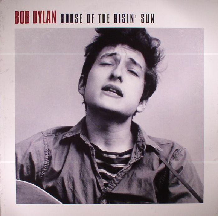 Bob Dylan House Of The Risin Sun