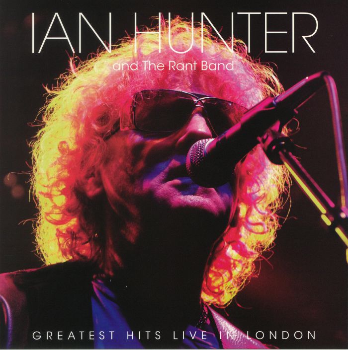 Ian Hunter and The Rant Band Greatest Hits Live In London