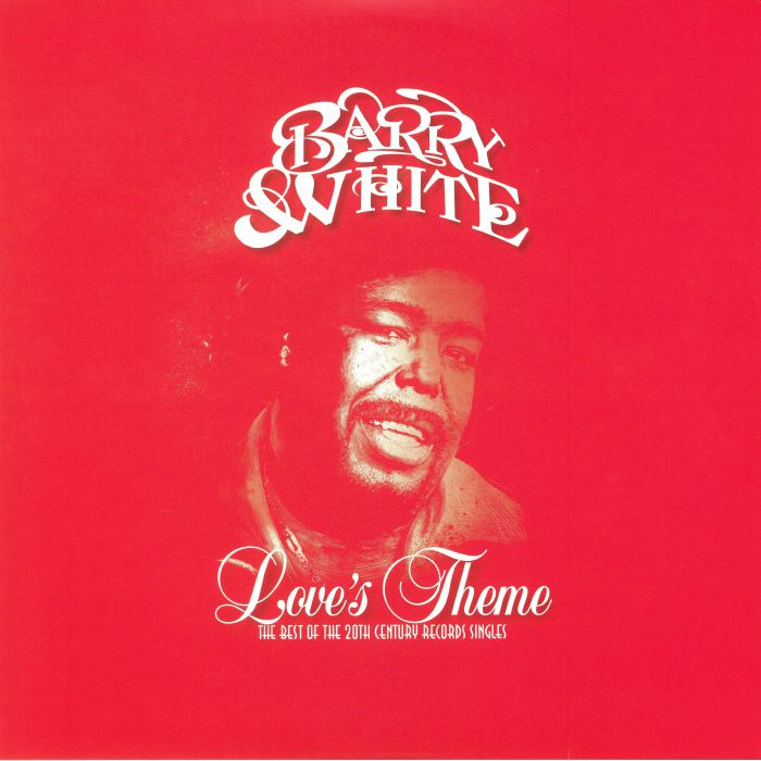 Barry White Loves Theme: The Best Of The 20th Century Records Singles