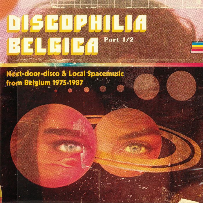 Various Artists Discophilia Belgica: Next Door Disco & Local Spacemusic From Belgium 1975 1987 Part 1/2