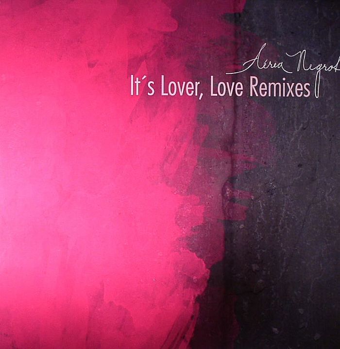 Aerea Negrot Its Lover, Love (remixes)