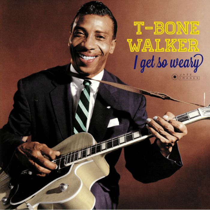 T Bone Walker I Get So Weary (Deluxe Edition)