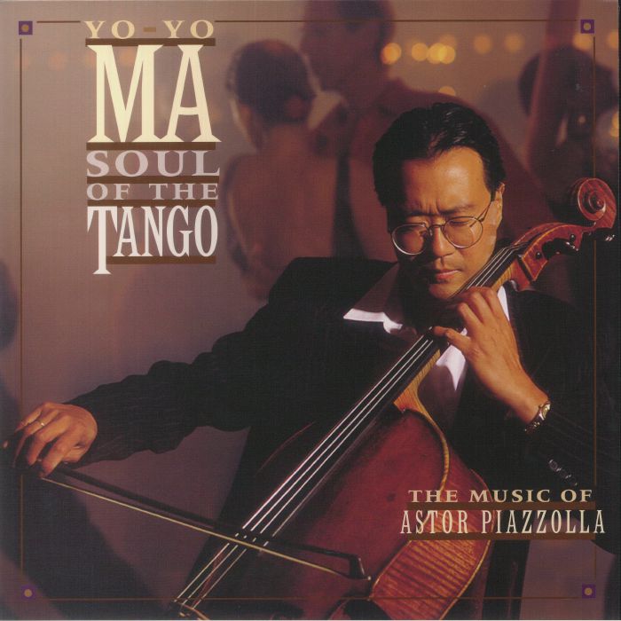 Yo Yo Ma Soul Of The Tango: The Music Of Astor Piazzolla (25th Anniversary Edition)
