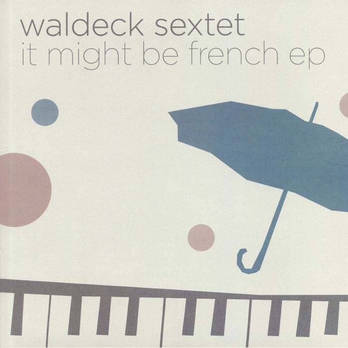 Waldeck Sextet It Might Be French