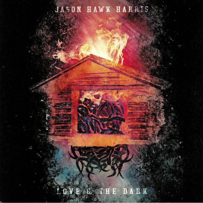 Jason Hawk Harris Love and The Dark