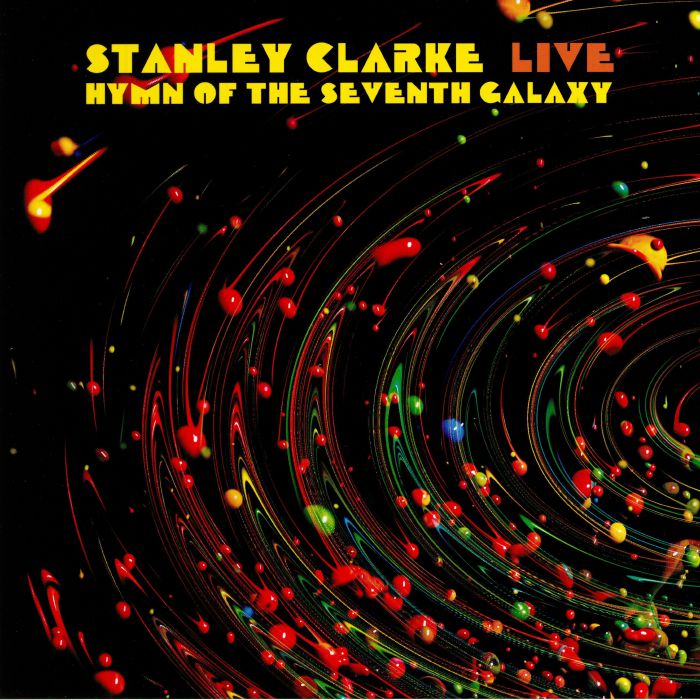 Stanley Clarke Live: Hymn Of The Seventh Galaxy