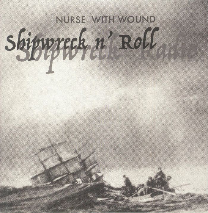 Nurse With Wound Shipwreck N Roll