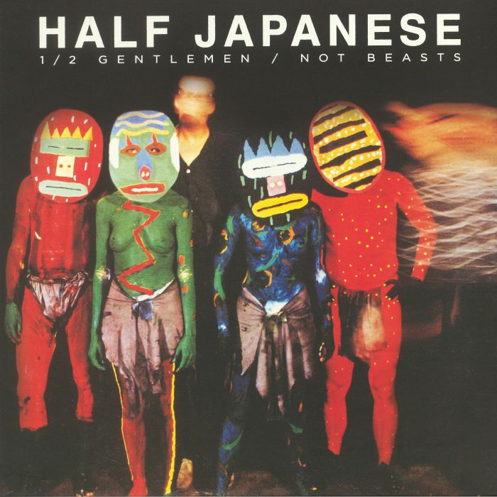 Half Japanese Half Gentlemen/Not Beasts (reissue)