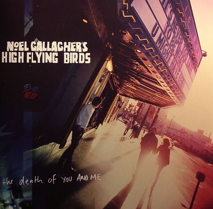 Noel Gallaghers High Flying Birds The Death Of You and Me