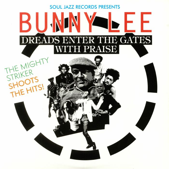 Bunny Lee Soul Jazz Records Presents Bunny Lee: Dreads Enter The Gates With Praise