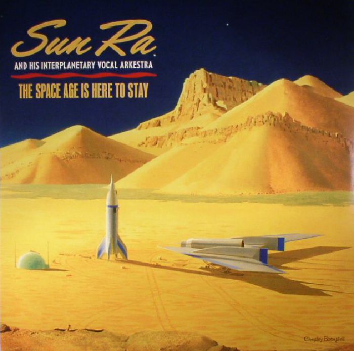 Sun Ra and His Interplanetary Vocal Arkestra The Space Age Is Here To Stay