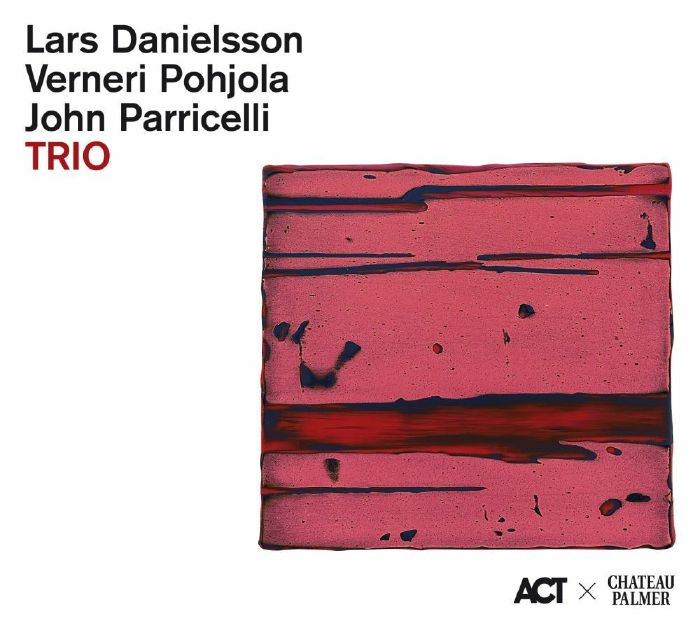 Lars Danielsson | Verneri Pohjola | John Parricelli Trio (Deluxe Edition)