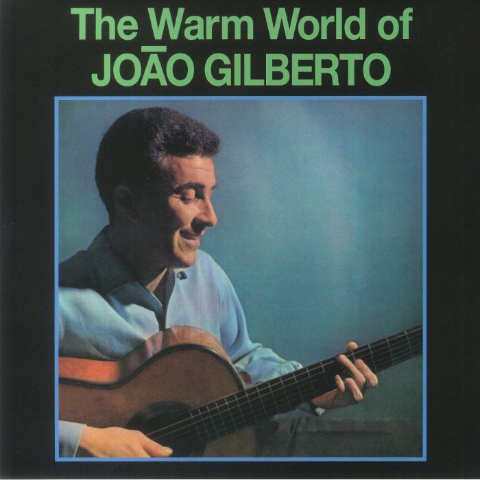 Joao Gilberto The Warm World Of Joao Gilberto