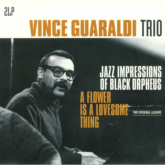 Vince Guaraldi Trio Jazz Impressions Of Black Orpheus and A Flower Is A Lovesome Thing: Two Original Albums (remastered)