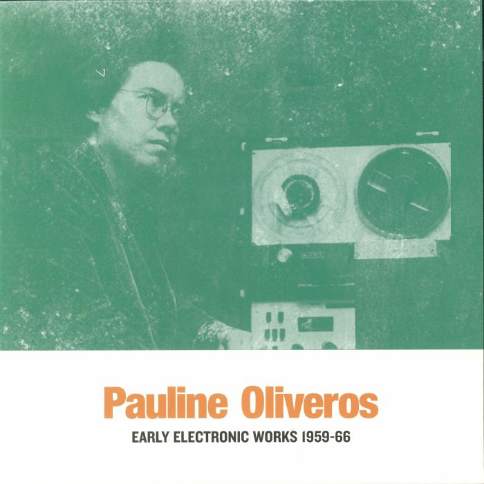 Pauline Oliveros Early Electronic Works 1959 66