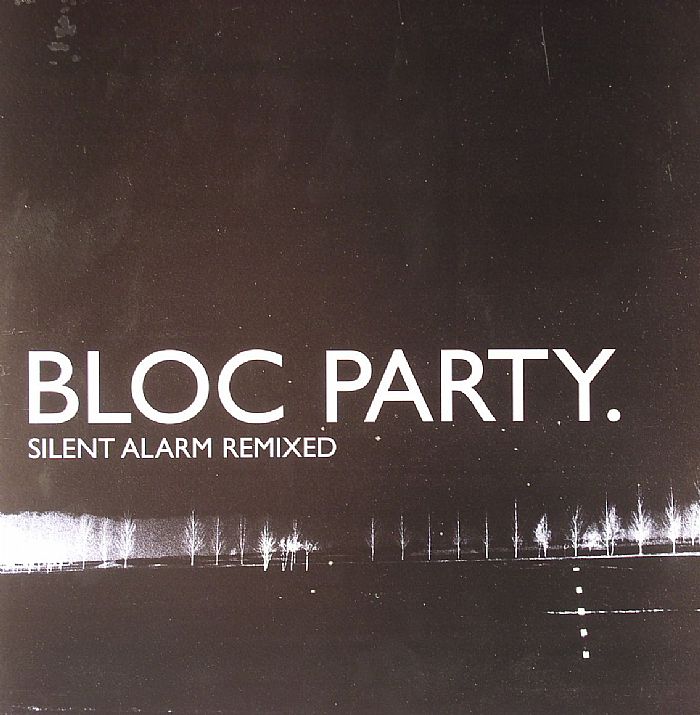 Bloc Party | Bloc Party Silent Alarm Remixed