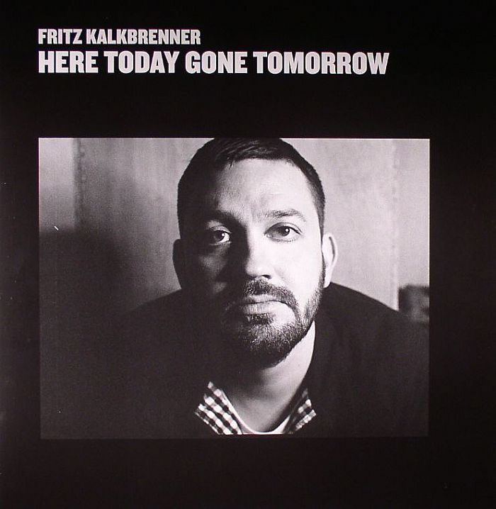 Fritz Kalkbrenner Here Today Gone Tomorrow