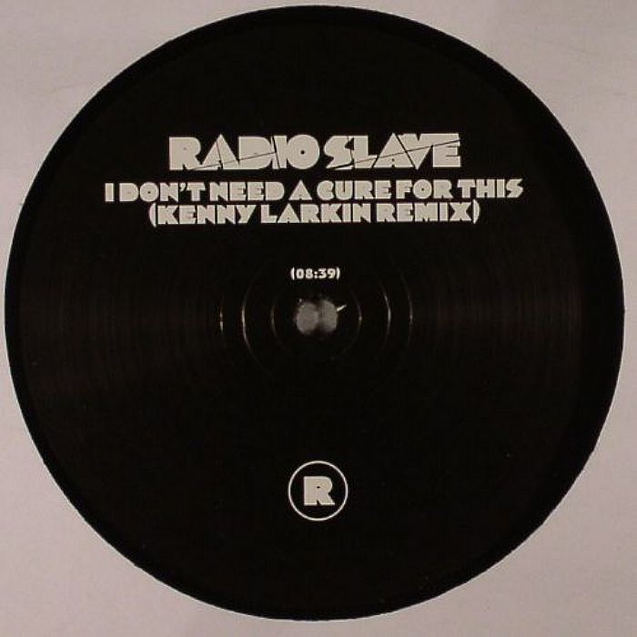 Radio Slave I Don	 Need A Cure (Kenny Larkin remix)