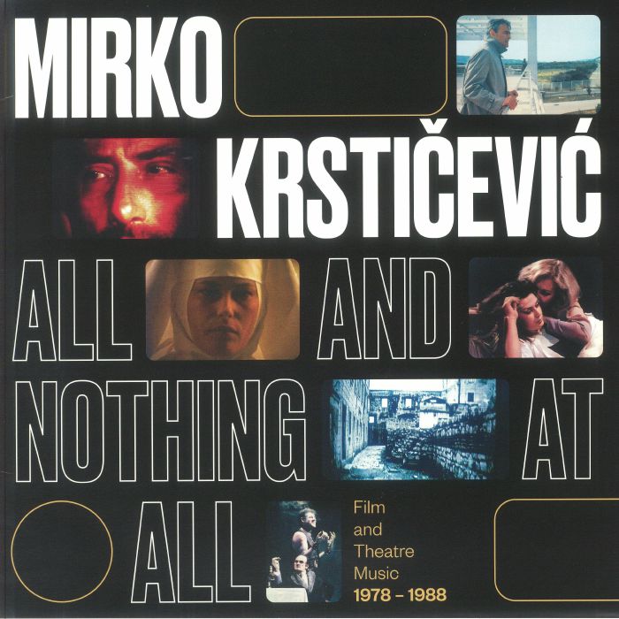 Mirko Krsticevic All and Nothing At All:Film and Theatre Music 1978 1988