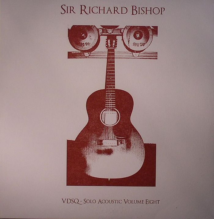 Sir Richard Bishop VDSQ: Solo Acoustic Volume Eight