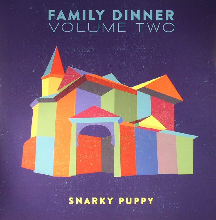 Snarky Puppy Family Dinner Volume Two