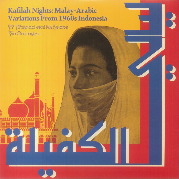 M Mashabi and His Kelana Ria Orchestra Kafilah Nights: Malay Arabic Variations From 1960s Indonesia