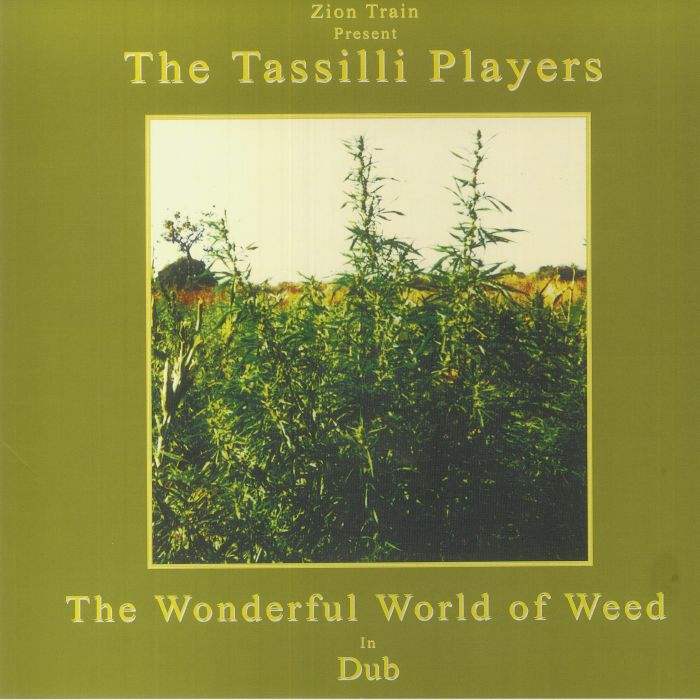 Zion Train | The Tassilli Players Wonderful World Of Weed in Dub