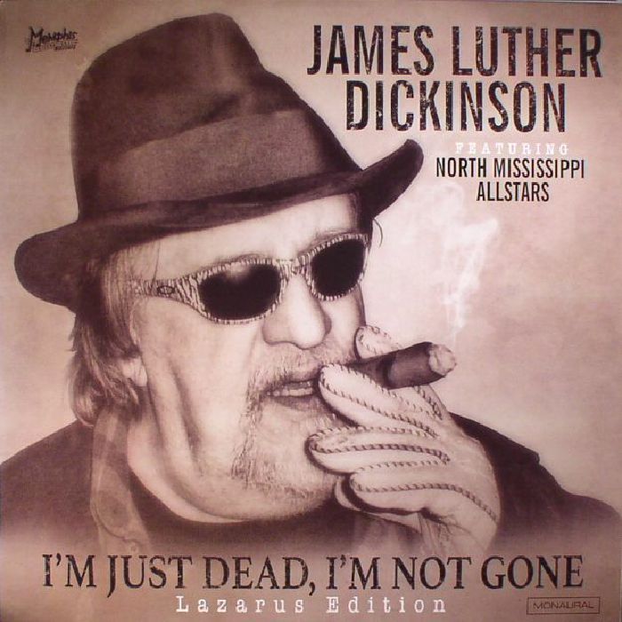 James Luther Dickinson | North Mississippi Allstars Im Just Dead Im Not Gone: Lazarus Edition