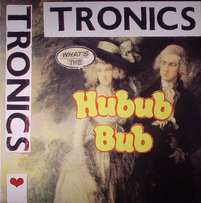 Tronics Whats The Hubub Bub (reissue)