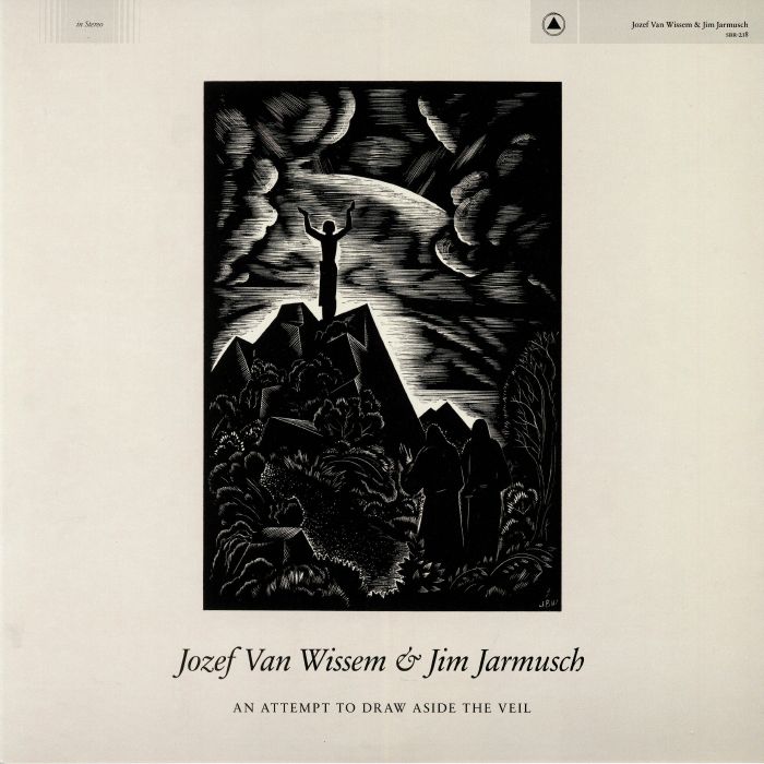 Jozef Van Wissem | Jim Jarmusch An Attempt To Draw Aside The Veil