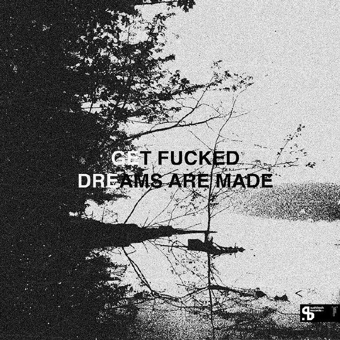 Get Fucked – Dreams Are Made vinyl cover