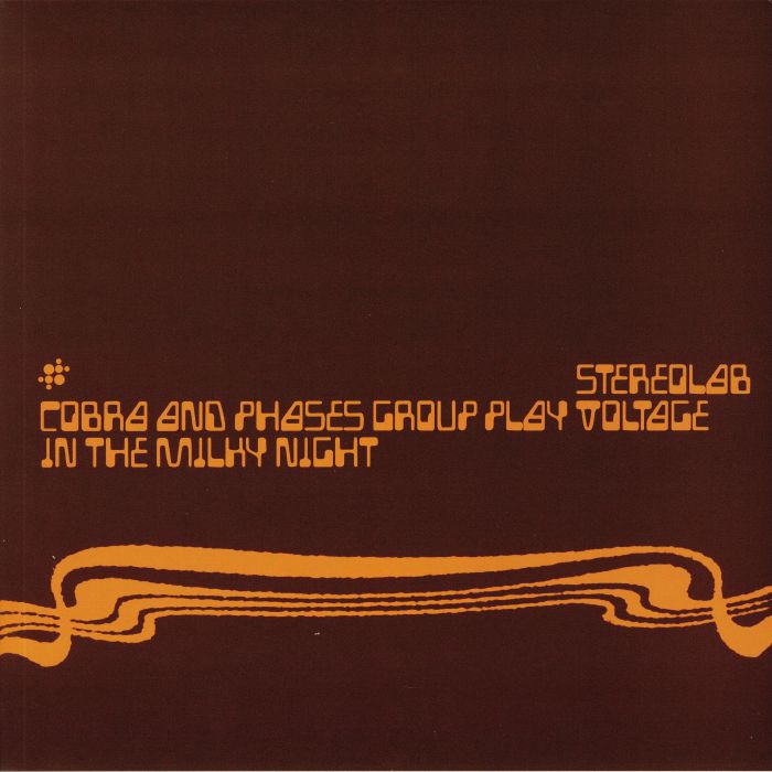 Stereolab Cobra and Phases Group Play Voltage In The Milky Night