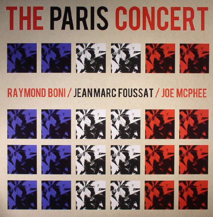 Raymond Boni | Jean Marc Foussat | Joe Mcphee The Paris Concert