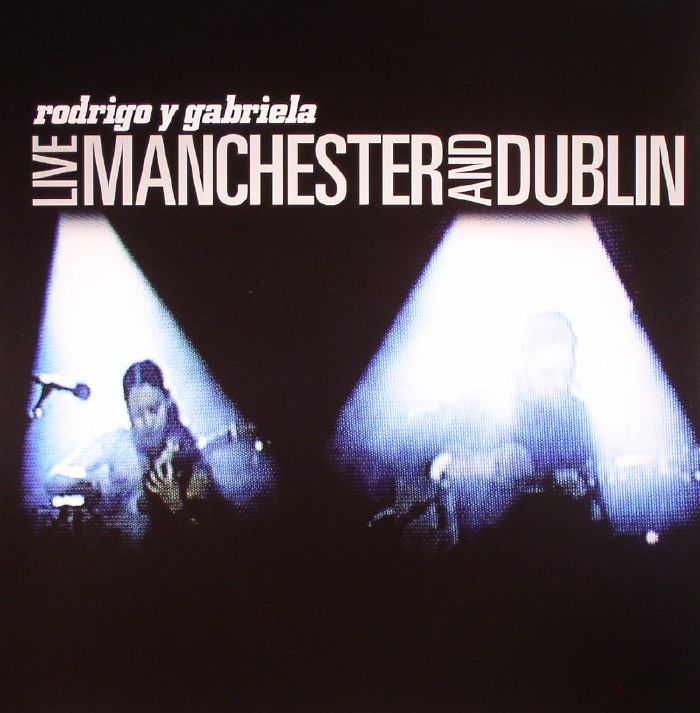 Rodrigo Y Gabriela Live Manchester and Dublin (Record Store Day 2016)