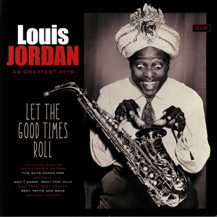 Louis Jordan Let The Good Times Roll: 46 Greatest Hits