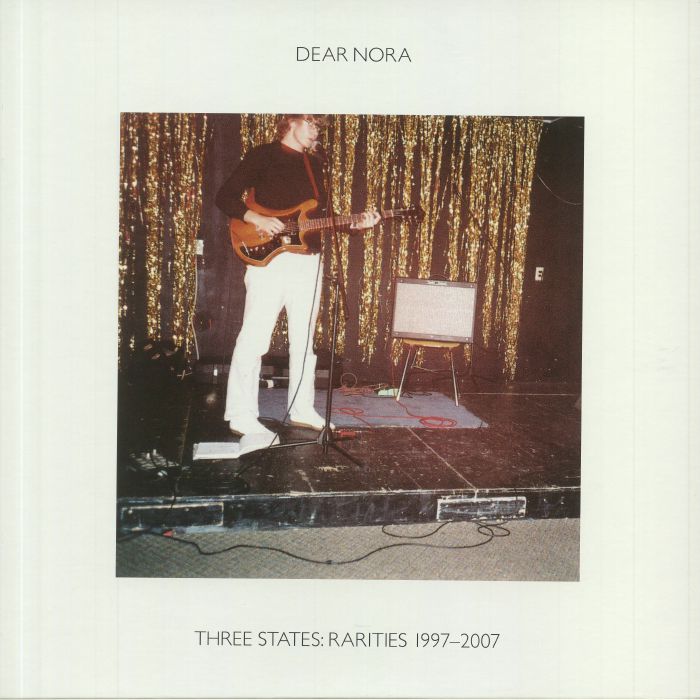 Dear Nora Three States: Rarities 1997 2007