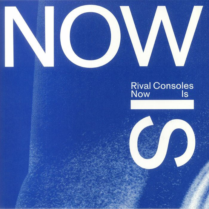 Rival Consoles – Now Is vinyl cover