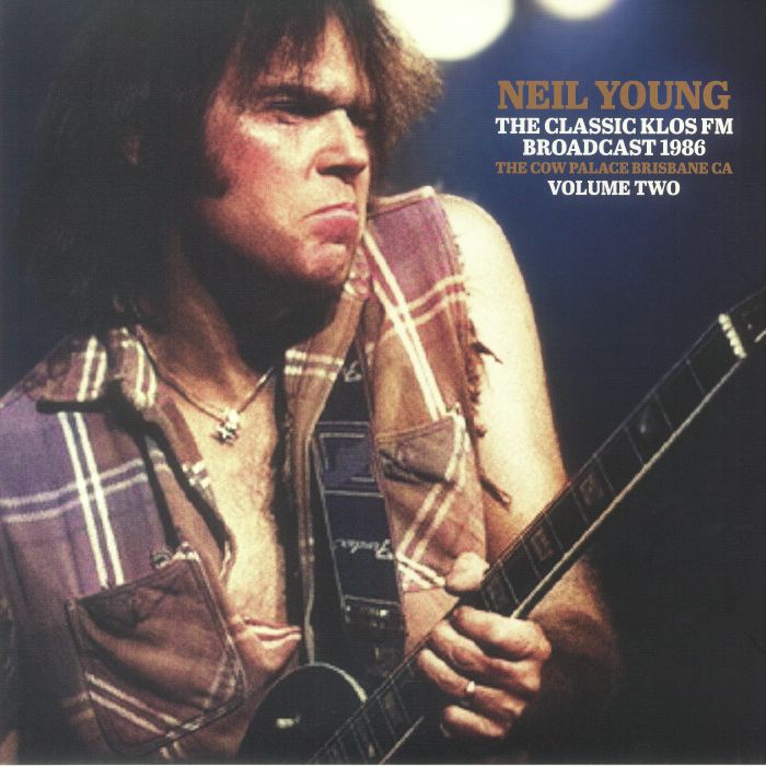 Neil Young The Classic Klos FM Broadcast 1986:The Cow Palace Brisbane CA Volume Two